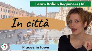 13 Learn Italian Beginners A1 Places in town [upl. by Emelen]