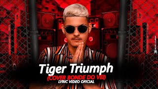 BONDE DO VEI  TIGER TRIUMPH  LYRIC VIDEO OFICIAL [upl. by Arrej511]