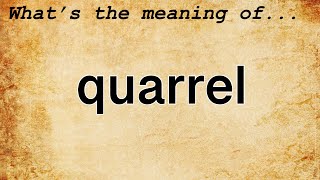 Quarrel Meaning  Definition of Quarrel [upl. by Emmalee109]