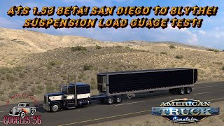 ATS 1 53 BETA  San Diego to Blythe  Suspension Load Gauges [upl. by Brown437]