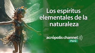 Los ESPÍRITUS ELEMENTALES de la NATURALEZA [upl. by Nored]