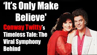 Conway Twitty’s Timeless Tale The Viral Symphony Behind ‘It’s Only Make Believe [upl. by Syhr799]