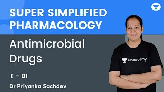 Antimicrobial Drugs  E 01  Super Simplified Pharmacology  Dr Priyanka Sachdev  Unacademy NEET PG [upl. by Susanetta153]