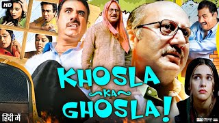 Khosla Ka Ghosla Full Movie  Anupam Kher Boman Irani Parvin Dabas Vinay Pathak  Review amp Facts [upl. by Alexio]