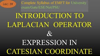 Introduction to Laplacian Operator amp Expression for Cartesian Coordinate System Field  EMFT Lec 39 [upl. by Areval138]