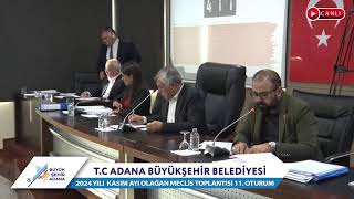 CANLI  Adana Büyükşehir Belediyesi 2024 Yılı Kasım Ayı Olağan Meclis Toplantısı 11 Oturum [upl. by Millhon]