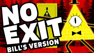 No Exit Bill Cipher Version [upl. by Alded]