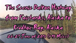 The Scenic Dalton Highway from Fairbanks Alaska to Prudhoe Bay Alaska 498 Miles [upl. by Essirahc585]