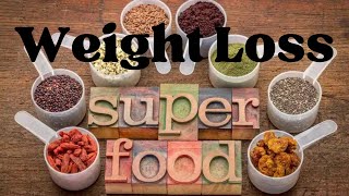 7 Superfoods for Weight Loss [upl. by Elocon285]