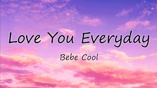 Bebe Cool  Love You Everyday Lyrics [upl. by Akire936]