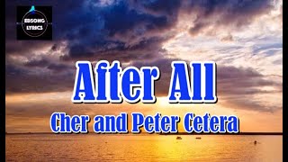 AFTER ALL by Cher and Peter Cetera LYRICS [upl. by Rehpotsihrc368]