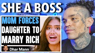 Dhar Mann  MOM FORCES Daughter To MARRY RICH She Lives To Regret It reaction [upl. by Treblah]