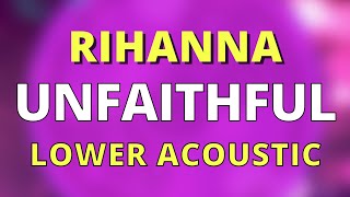 UNFAITHFUL LOWER 2 ACOUSTIC GUITAR KARAOKE INSTRUMENTAL RIHANNA [upl. by Heyes]