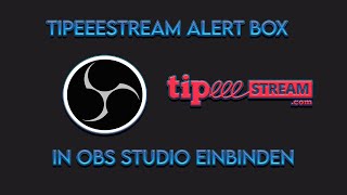 Tipeeestream Alert Box in OBS Studio einbinden [upl. by Oicnerual]