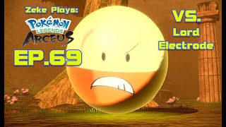 VS Lord Electrode  Pokémon Legends Arceus  EP69 Zeke Plays [upl. by Gore]