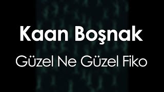 Kaan Boşnak  Güzel Ne Güzel Fiko [upl. by Ferde]