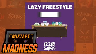 Izzie Gibbs  Lazy Freestyle Prod By RVPH  Mixtape Madness [upl. by Zalea]