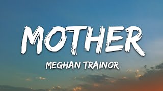 Meghan Trainor  Mother Lyrics [upl. by Fira]