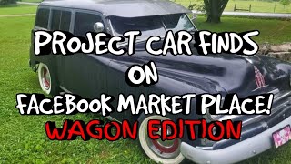 PROJECT CAR FINDS ON FACEBOOK MARKET PLACE WAGON EDITION [upl. by Nelo540]