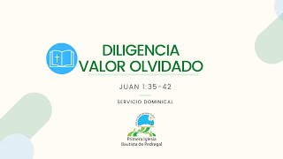 Servicio dominical  Diligencia valor olvidado [upl. by Donnelly]