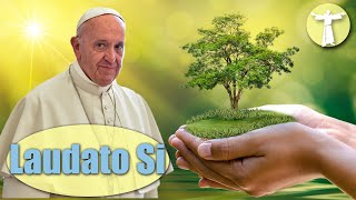 Why Care for the Environment Laudato Si Explained [upl. by Gladstone119]