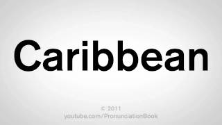 How To Pronounce Caribbean [upl. by Animlehliw]