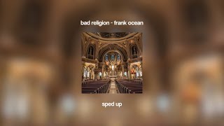 bad religion  frank ocean sped up [upl. by Belia263]