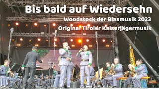 Bis bald auf Wiedersehn mit Text  Woodstock der Blasmusik 2023 Original Tiroler Kaiserjägermusik [upl. by Metts]