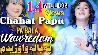 Pa Bala Wawredam پہ بلا واوڑیدم  Chahat Papu  Pashto Songs 2022  Music Official Video [upl. by Kuo324]