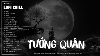 TƯỚNG QUÂN LOFI CHILL  Nhật Phong ♫ Ngàn Vạn Binh Đao Giương Cao ♫ Nhạc Buồn TikTok Hay Nhất 2024 [upl. by Asare525]