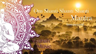 Om Shanti Shanti Shanti  Instrumental Version  Vyanah [upl. by Sucul]