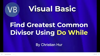 Visual Basic Programming  Greatest Common Divisor Do While Loop [upl. by Tennos]