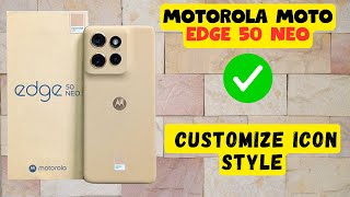 Motorola Moto Edge 50 Neo Customize icon Style Quick amp Easy [upl. by Kristin]