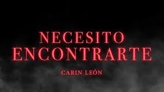 Necesito Encontrarte  Carin Leon Lyric Video [upl. by Elvis]