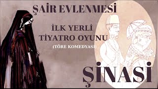 ŞİNASİ ŞAİR EVLENMESİ 💥 Töre Komedyası  İlk Yerli Tiyatro Oyunu Sesli Kitap  Sesli Tiyatro [upl. by Zendah]