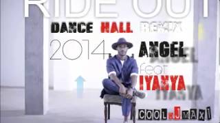 ANGEL  RIDE OUT FEAT IYANYA DANCE HALL REMIX BY COOLDJMAXI [upl. by Gillette]