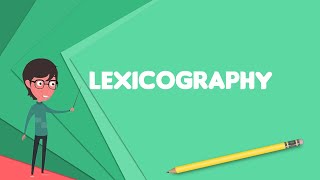 What is Lexicography Explain Lexicography Define Lexicography Meaning of Lexicography [upl. by Noyar279]