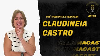 MADONACAST 123 CLAUDINEIA CASTRO [upl. by Mezoff927]