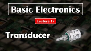 Transducer  Basic Electronics 17  Sujal Mane [upl. by Ling]