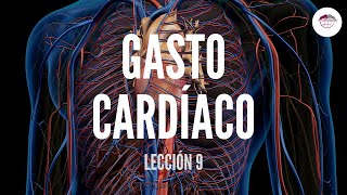 9 GASTO CARDÍACO ESTRUCTURA Y FUNCIÓN DEL SISTEMA CARDIOVASCULAR [upl. by Alo]