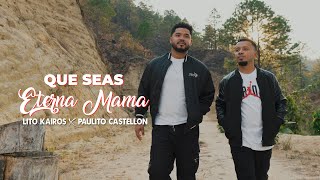 Que seas Eterna Mama  Lito Kairos X PaulitoCastellon Official Lyric Video [upl. by Cohin552]