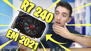 R7 240 AINDA VALE A PENA EM 2021 Placa de vídeo BARATA com 4GB Teste em JOGOS [upl. by Piggy486]