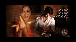 Halka Halka Suroor Cover  Sahil Vyas Ft Akanksha  Nusrat Saab  Rockfarm [upl. by Otreblada]