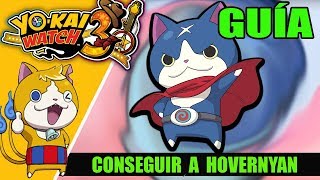 GUÍA Yokai Watch 3 Cómo conseguir a HOVERNYAN [upl. by Ojybbob]