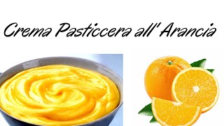 CREMA PASTICCERA ALL ARANCIA RICETTA FACILISSIMA [upl. by Volny]