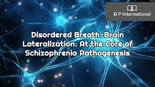 Disordered BreathBrain Lateralization At the Core of Schizophrenia Pathogenesis [upl. by Berke102]