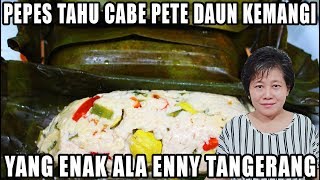 PEPES TAHU CABE PETE DAUN KEMANGI YANG ENAK ALA ENNY TANGERANG [upl. by Rhodes]