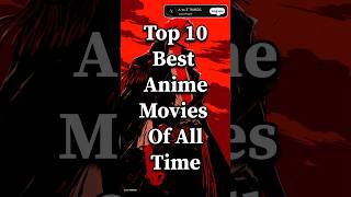 Top 10 Best Anime Movies of All Time shorts anime [upl. by Presley]