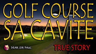 GOLF COURSE SA CAVITE  TRUE ASWANG STORY [upl. by Areema]