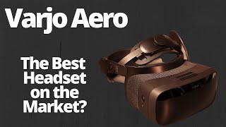 Varjo Aero VR Headset Full Review after over 4 weeks of use Amazing [upl. by Norrehs608]